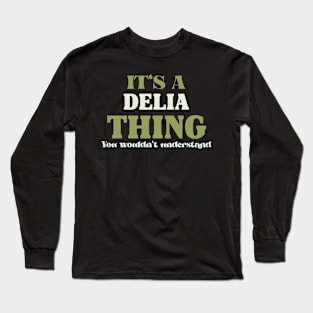 It's a Delia Thing You Wouldn't Understand Long Sleeve T-Shirt